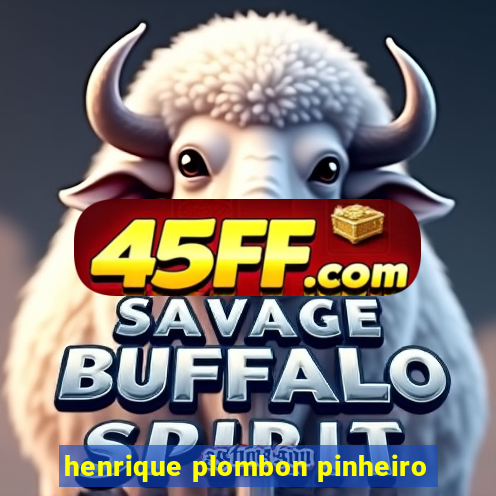 henrique plombon pinheiro